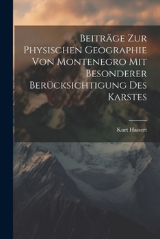 Paperback Beiträge Zur Physischen Geographie Von Montenegro Mit Besonderer Berücksichtigung Des Karstes [German] Book