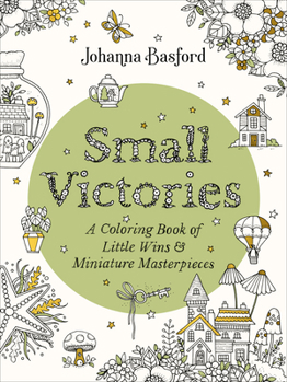 Paperback Small Victories: A Coloring Book of Little Wins and Miniature Masterpieces Book