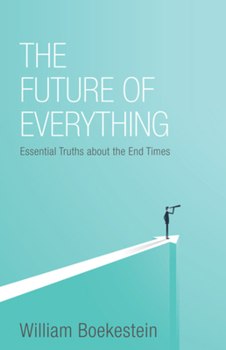 Paperback Future of Everything: Essential Truths about the End Times Book