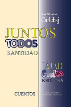 Paperback Rav Shlomo Carlebaj CUENTOS: Juntos - Todos Santidad [Spanish] Book