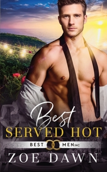 Best Served Hot - Book #3 of the Best Men Inc.