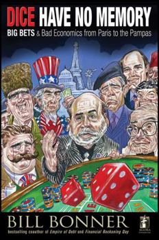 Hardcover Dice Have No Memory: Big Bets and Bad Economics from Paris to the Pampas Book