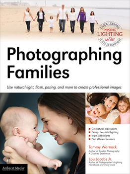 Paperback Photographing Families: Use Natural Light, Flash, Posing, and More to Create Professional Images Book