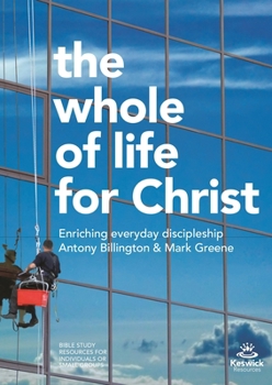Paperback The Whole of Life for Christ: Becoming Everyday Disciples Book