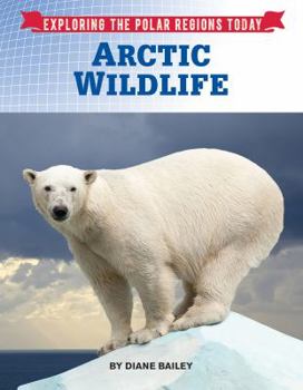 Arctic Wildlife - Book  of the Exploring the Polar Regions Today