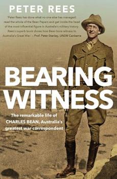 Paperback Bearing Witness: The Remarkable Life of Charles Bean, Australia's Greatest War Correspondent Book