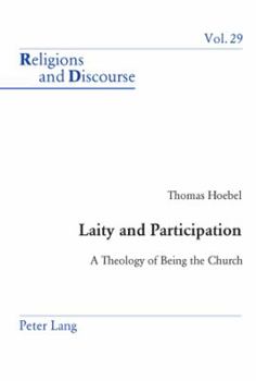 Laity and Participation: A Theology of Being the Church - Book #29 of the Religions and Discourse