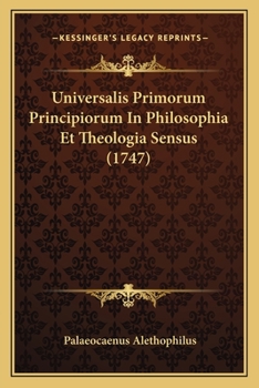 Paperback Universalis Primorum Principiorum In Philosophia Et Theologia Sensus (1747) [Latin] Book