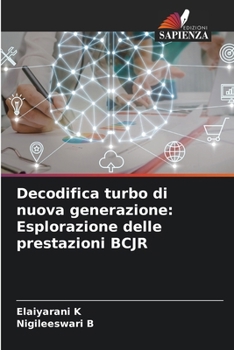 Decodifica turbo di nuova generazione: Esplorazione delle prestazioni BCJR (Italian Edition)