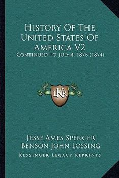 Paperback History Of The United States Of America V2: Continued To July 4, 1876 (1874) Book