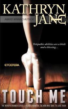 Touch Me - Book #2 of the Intrepid Women