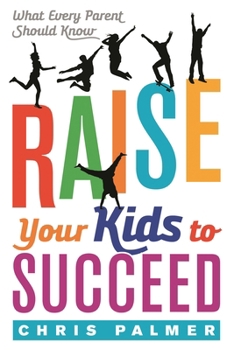 Hardcover Raise Your Kids to Succeed: What Every Parent Should Know Book