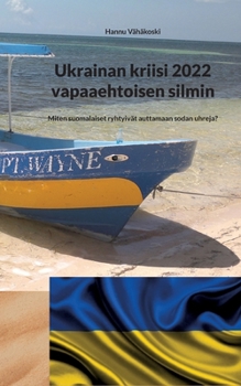 Ukrainan kriisi 2022 vapaaehtoisen silmin: Miten suomalaiset ryhtyivät auttamaan sodan uhreja?