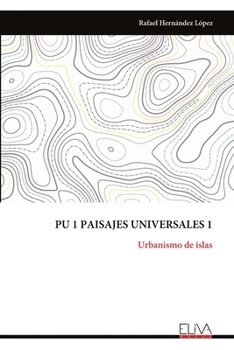 PU 1 PAISAJES UNIVERSALES 1: Urbanismo de islas (Spanish Edition)