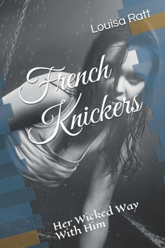 Paperback French Knickers: Her Wicked Way With Him Book