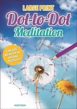 Paperback Large Print Dot-To-Dot Meditation: Create Beautiful Visual Puzzles [Large Print] Book