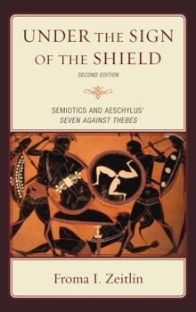 Hardcover Under the Sign of the Shield: Semiotics and Aeschylus' Seven Against Thebes Book