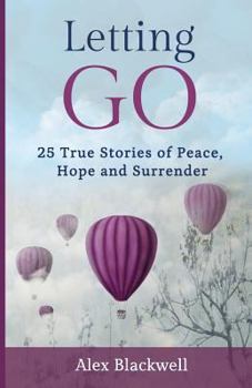Paperback Letting Go: 25 True Stories of Peace, Hope and Surrender Book