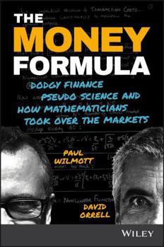 Paperback The Money Formula: Dodgy Finance, Pseudo Science, and How Mathematicians Took Over the Markets Book