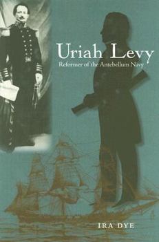 Hardcover Uriah Levy: Reformer of the Antebellum Navy Book
