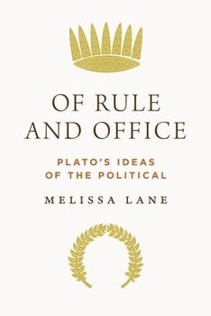 Hardcover Of Rule and Office: Plato's Ideas of the Political Book