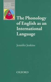 The Phonology of English as an International Language: New Models, New Norms, New Goals (Oxford Applied Linguistics) - Book  of the Oxford Applied Linguistics