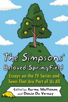 Paperback The Simpsons' Beloved Springfield: Essays on the TV Series and Town That Are Part of Us All Book