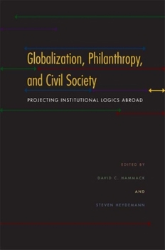 Hardcover Globalization, Philanthropy, and Civil Society: Projecting Institutional Logics Abroad Book