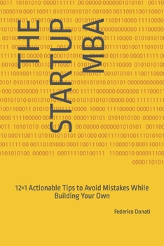 Paperback The Startup MBA: 12+1 Actionable Tips to Avoid Mistakes While Building Your Own Book