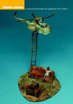 Stone Canoe: A Journal of Arts and Idea from Upstate New York, Spring 2007, Number 1