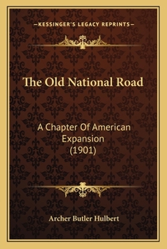 Paperback The Old National Road: A Chapter Of American Expansion (1901) Book