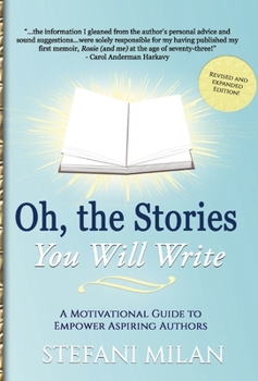 Hardcover Oh, the Stories You Will Write: A Motivational Guide to Empower Aspiring Authors Book