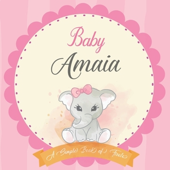 Baby Amaia A Simple Book of Firsts: First Year Baby Book a Perfect Keepsake Gift for All Your Precious First Year Memories