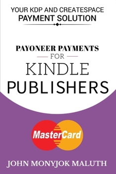 Paperback Payoneer Payments For Kindle Publishers: Your KDP and CreatSpace Payment Solution Book