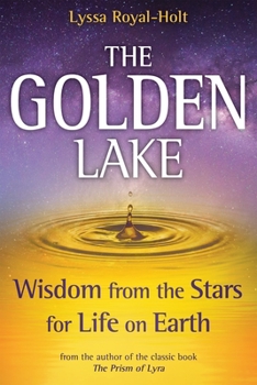 Hardcover The Golden Lake: Wisdom from the Stars for Life on Earth Book