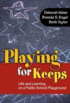 Paperback Playing for Keeps: Life and Learning on a Public School Playground Book