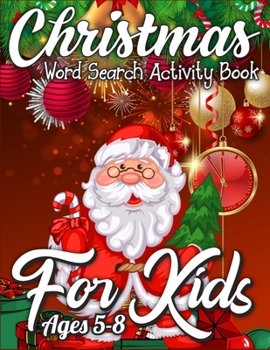 Christmas Word Search Activity Book for Kids Ages 5-8: A Christmas Activity Book Full of Coloring, Matching, Mazes, Drawing, Crosswords, Word ... (Creative & Unique Activity Book for Kids)