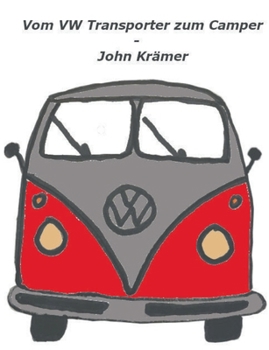Vom VW Transporter zum Camper: Co-Autorin: Franziska Müller (German Edition)