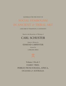 Hardcover Social Symbolism in Ancient & Tribal Art: Family Tree: Pebbles from Eurasia, Africa, Oceania & Australia Book
