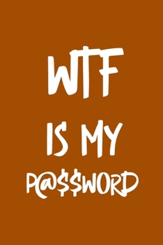 Paperback WTF Is My Password: Internet Password Logbook, Password Log Book and Internet Password Organizer, Password Journal, Password Management, L Book