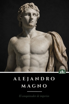 Paperback El Código del Poder - Alejandro Magno: Cómo se conquista un imperio y el precio de no detenerse [Spanish] Book