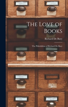 Hardcover The Love of Books: The Philobiblon of Richard De Bury Book