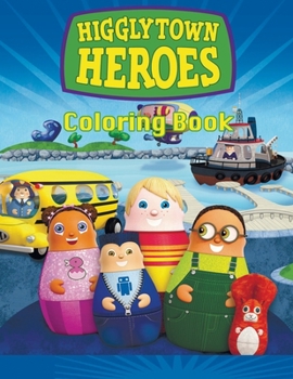 Higglytown Heroes Coloring Book: Coloring Book for Kids and Adults, High Quality Coloring Book