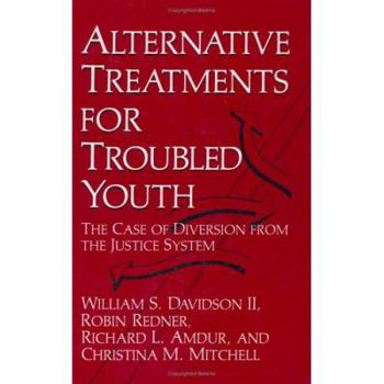 Hardcover Alternative Treatments for Troubled Youth: The Case of Diversion from the Justice System Book