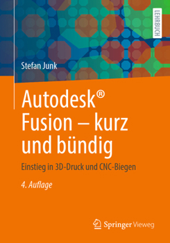 Paperback Autodesk(r) Fusion - Kurz Und Bündig: Einstieg in 3d-Druck Und Cnc-Biegen [German] Book