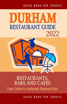 Paperback Durham Restaurant Guide 2022: Your Guide to Authentic Regional Eats in Durham, North Carolina (Restaurant Guide 2022) Book