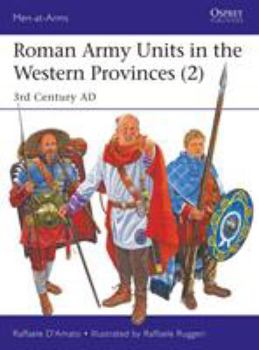 Roman Army Units in the Western Provinces (2): 3rd Century AD - Book #527 of the Osprey Men at Arms