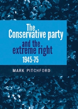 Hardcover The Conservative Party and the Extreme Right 1945-1975 Book
