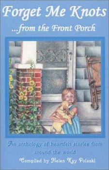 Paperback Forget Me Knots... from the Front Porch: An Anthology of Heartfelt Stories from Around the World Book