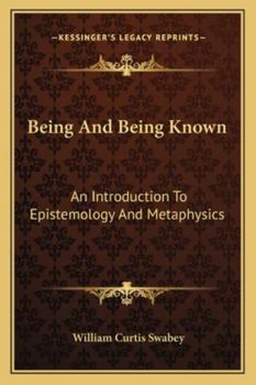 Paperback Being And Being Known: An Introduction To Epistemology And Metaphysics Book